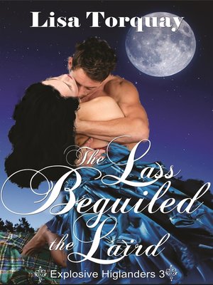 cover image of The Lass Beguiled the Laird (Explosive Highlanders 3)